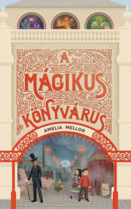 Title: A mágikus könyvárus, Author: Amelia Mellor