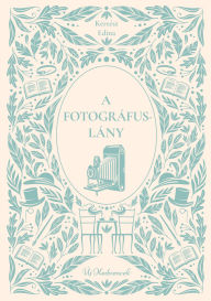 Title: A fotográfuslány, Author: Kertész Edina