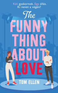 Title: The Funny Thing About Love, Author: Tom Ellen