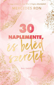 Title: 30 naplemente, és beléd szeretek, Author: Mercedes Ron