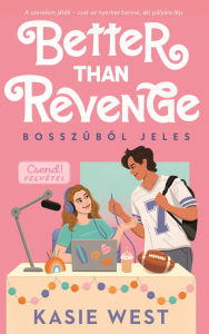 Title: Better than revenge - Bosszúból jeles, Author: Kasie West