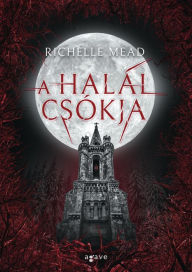 Title: A halál csókja, Author: Richelle Mead