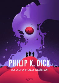 Title: Az Alfa hold klánjai, Author: Philip K. Dick
