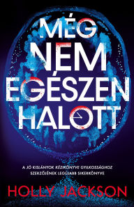 Title: Nem egészen halott, Author: Holly Jackson