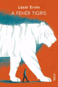 Title: A fehér tigris, Author: Lázár Ervin