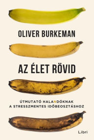 Title: Az élet rövid, Author: Oliver Burkeman