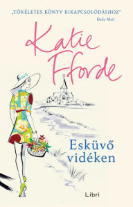 Title: Esküvo vidéken, Author: Katie Fforde