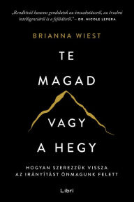 Title: Te magad vagy a hegy, Author: Brianna Wiest