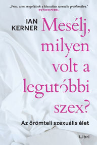 Title: Mesélj, milyen volt a legutóbbi szex?, Author: Ian Kerner