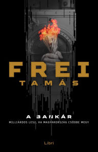 Title: A bankár, Author: Frei Tamás