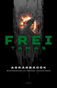 Title: Agrárbárók, Author: Frei Tamás