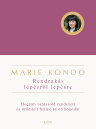 Title: Rendrakás lépésrol lépésre, Author: Marie Kondo