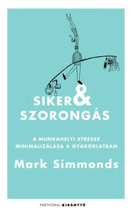 Title: Siker és szorongás, Author: Mark Simmonds