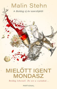 Title: Mielott igent mondasz, Author: Malin Stehn