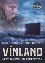 Title: Vínland: Egy jomsviking története, Author: Bjorn Andreas Bull-Hansen