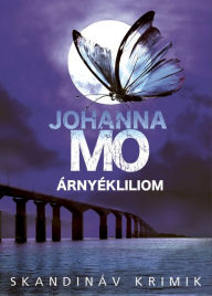 Title: Árnyékliliom, Author: Johanna Mo