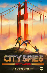 Title: City Spies 2: Ködváros, Author: James Ponti