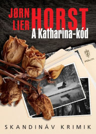 Title: A Katharina-kód, Author: Jorn Lier Horst