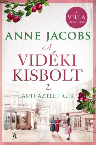 Title: A vidéki kisbolt 2: Amit az élet ígér, Author: Anne Jacobs