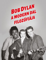 Title: A Modern Dal filozófiája, Author: Bob Dylan