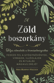 Title: A zöld boszorkány, Author: Arin Murphy-Hiscock