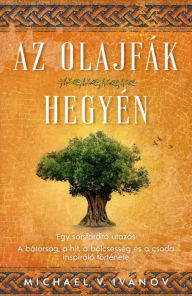 Title: Az olajfák hegyén, Author: Michael V. Ivanov