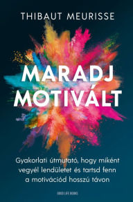 Title: Maradj motivált, Author: Thibaut Meurisse
