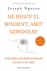 Title: Ne higgy el mindent, amit gondolsz, Author: Joseph Nguyen