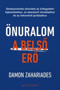 Title: Önuralom a belso ero, Author: Damon Zahariades