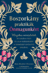 Title: Boszorkánypraktikák önmagunkért, Author: Arin Murphy-Hiscock