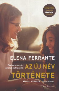 Title: Az új név története: Nápolyi regények 2., Author: Elena Ferrante