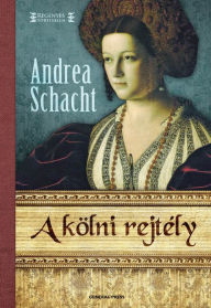 Title: A kölni rejtély, Author: Schacht Andrea