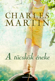 Title: A tücskök éneke, Author: Martin Charles