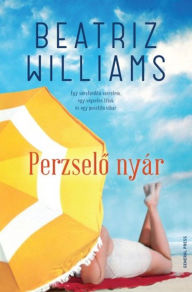 Title: Perzselo nyár, Author: Beatriz Williams