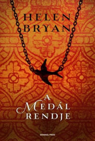 Title: A medál rendje, Author: Helen Bryan