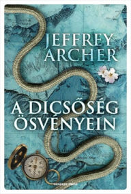 Title: A dicsoség ösvényein, Author: Jeffrey Archer