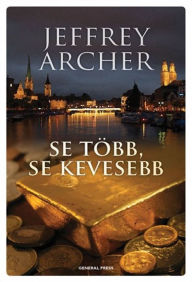 Title: Se több, se kevesebb, Author: Jeffrey Archer