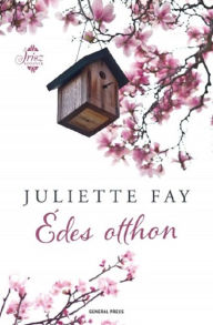 Title: Édes otthon, Author: Juliette Fay