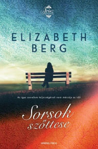 Title: Sorsok szottese, Author: Elizabeth Berg