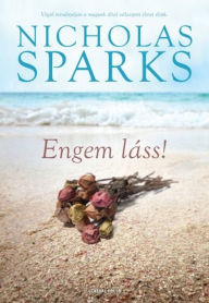 Title: Engem láss!, Author: Nicholas Sparks