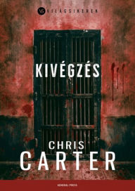 Title: Kivégzés, Author: Chris Carter