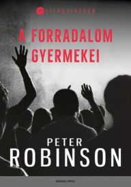 Title: A forradalom gyermekei, Author: Peter Robinson