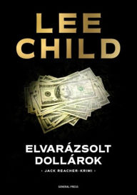 Title: Elvarázsolt dollárok, Author: Lee Child