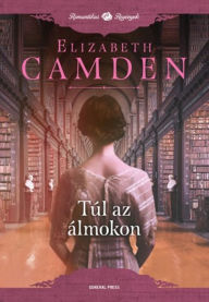 Title: Túl az álmokon, Author: Elizabeth Camden