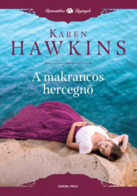 Title: A makrancos hercegno, Author: Karen Hawkins