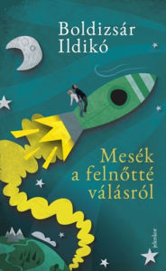 Title: Mesék a felnotté válásról, Author: Boldizsár Ildikó