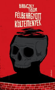 Title: Félbehagyott költemények, Author: Babiczky Tibor