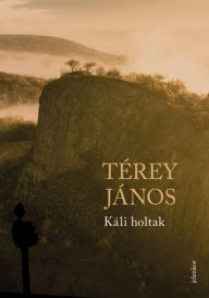 Title: Káli holtak, Author: Térey János