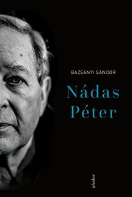 Title: Nádas Péter, Author: Bazsányi Sándor