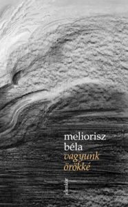 Title: Vagyunk örökké, Author: Béla Meliorisz